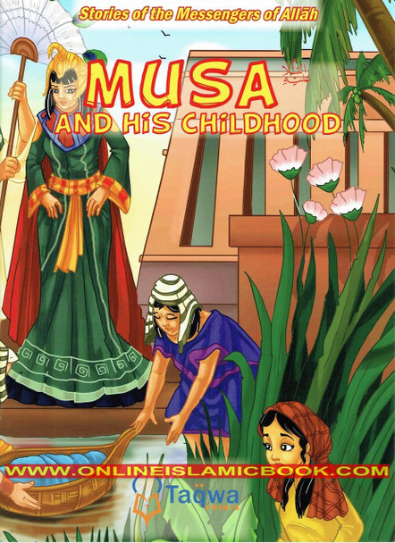 Musa and His Childhood (Stories Of The Messengers Of Allah) By Husain A. Nuri,