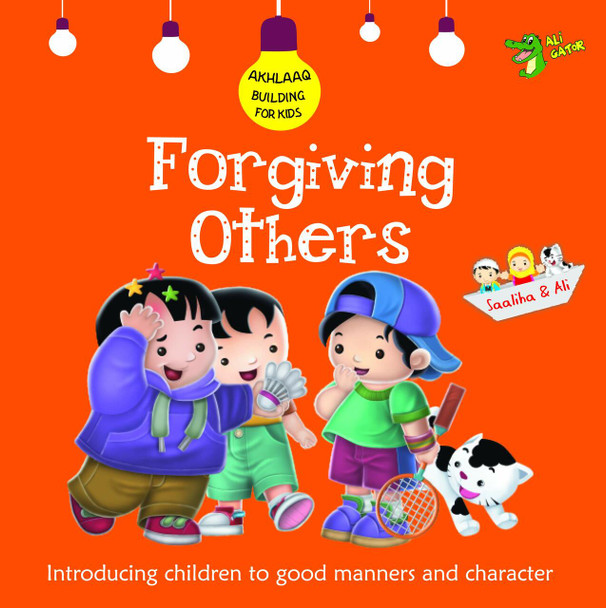 Forgiving Others: Good Manners and Character (Akhlaaq Building) By Ali Gator,