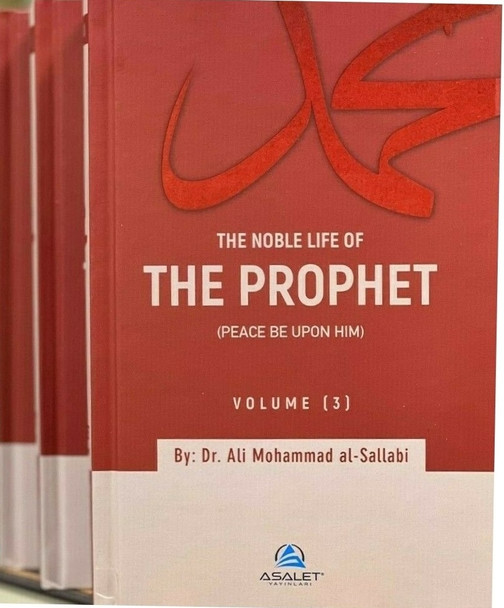 The Noble Life of the Prophet (Volume 1-3) By Dr. Ali Mohammad al-Sallabi