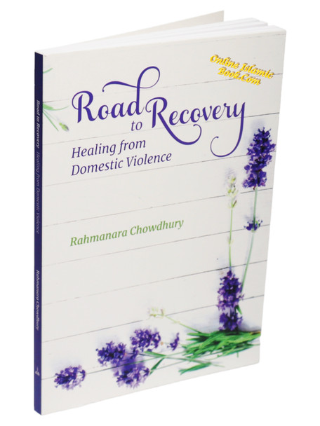 Road To Recovery Healing From Domestic Violence By Rahmanara Chowdhury,