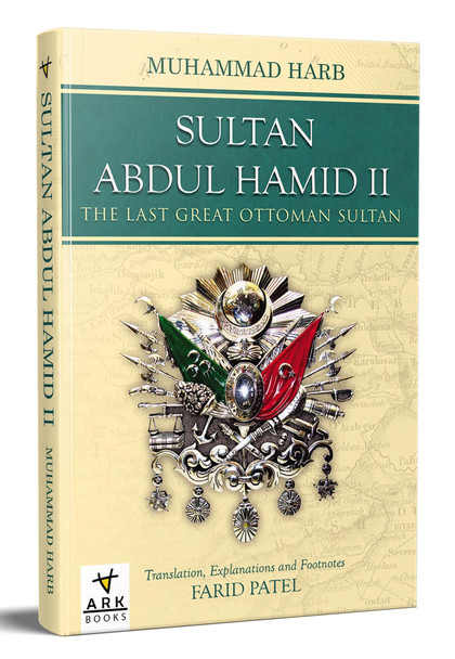 Sultan Abdul Hamid II: The Last Great Ottoman Sultan By Dr Muhammad Harb,9786057110725,