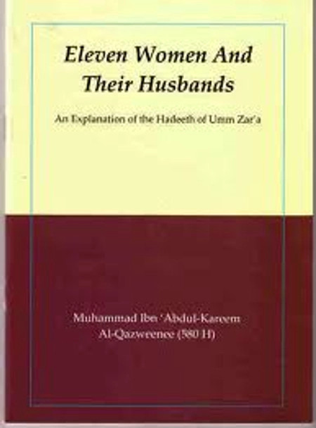 Eleven Women and Their Husbands By Muhammad ibn Abdul-Kareem Al-Qazweenee,