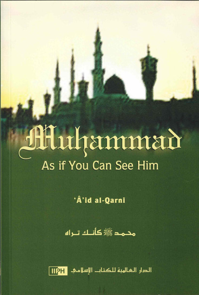 Muhammad As If You Can See Him By A'id al-Qarni,