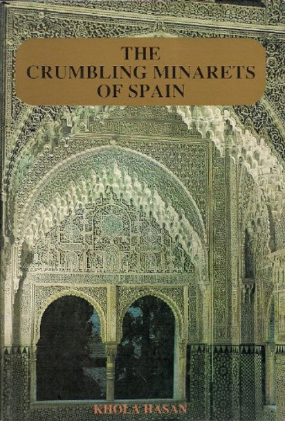 The Crumbling Minarets Of Spain By Khola Hasan,