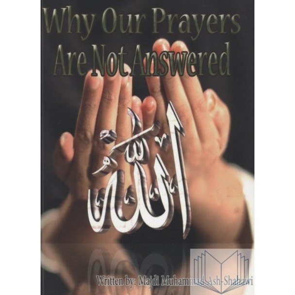 Why Our Prayers Are Not Answered By Majdi Muhammad Ash-shahawi,9781874263639,