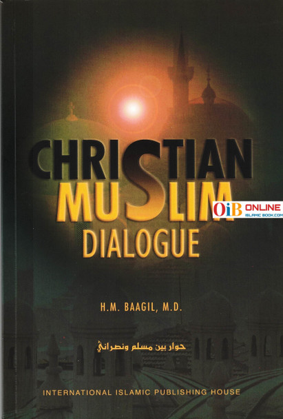 Christian Muslim Dialogue By Hasan M. Baagil, M.D.,