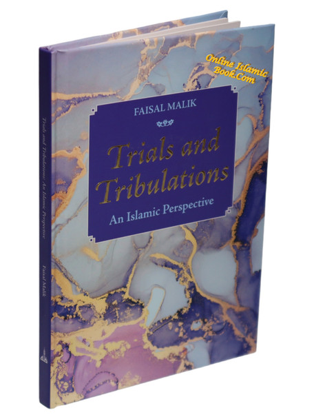 Trials and Tribulations-An Islamic Perspective By Faisal Malik,,