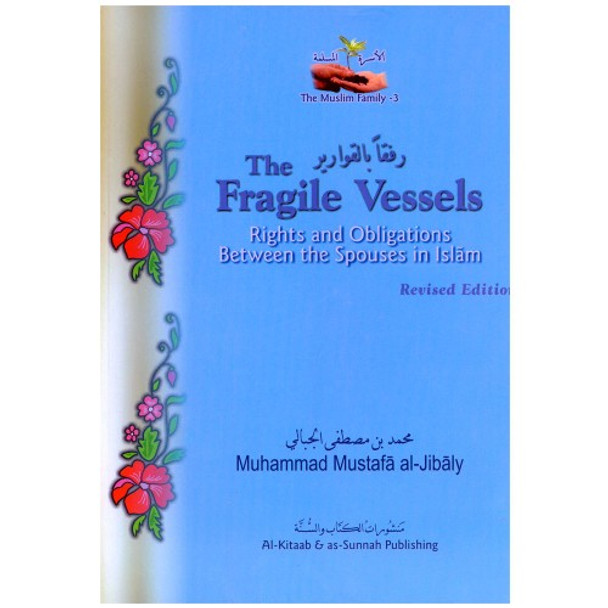 Fragile Vessels The Rights & Obligations Between the Spouses in Islam By Muhammad al-Jibaly,9781891229534,