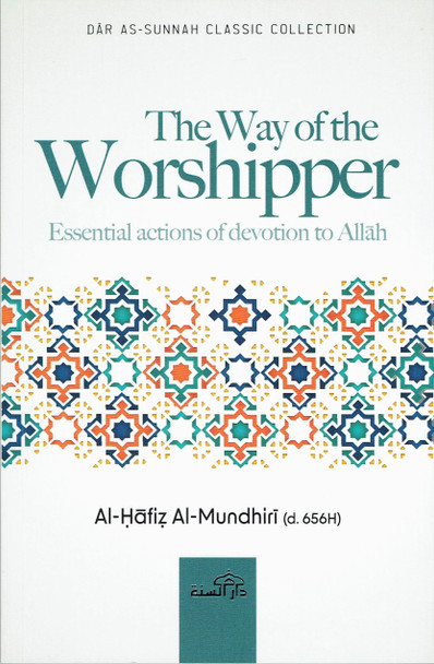 The Way of the Worshipper By Al-Haafidh Al-Mundhiri,,