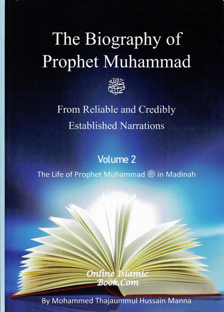 The Biography of Prophet Muhammad (PBUH) From Reliable and Credibly Established Narrations 3 Volumes by Mohammed Thajaummul Hussain Manna 9798699352630, 9798560887230, 9798592945243