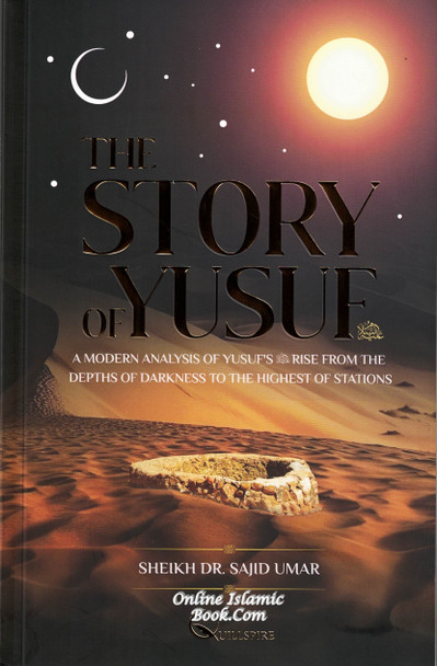 The Story of Yusuf  by Shaykh Dr Ali Ahmed,9781739521509,