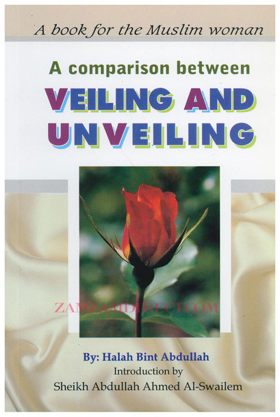 A Comparison Between Veiling and Unveiling By Halah bint Abdullah,9789960740546,