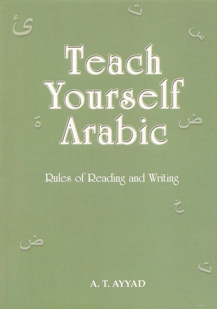 Teach Yourself Arabic Rules of Redaing & Writing By A. T. Ayyad,9780907461135,