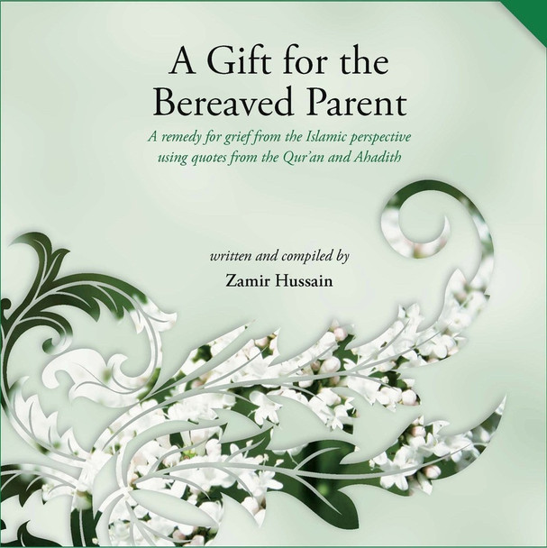 A Gift For The Bereaved Parent By Zamir Hussain,9781842001172,