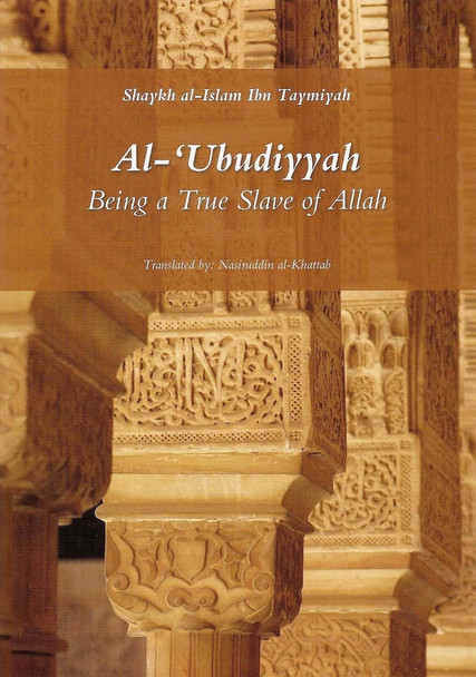 Al-Ubudiyyah: Being a True Slave of Allah By Ibn Taymiyyah,9781897940884,