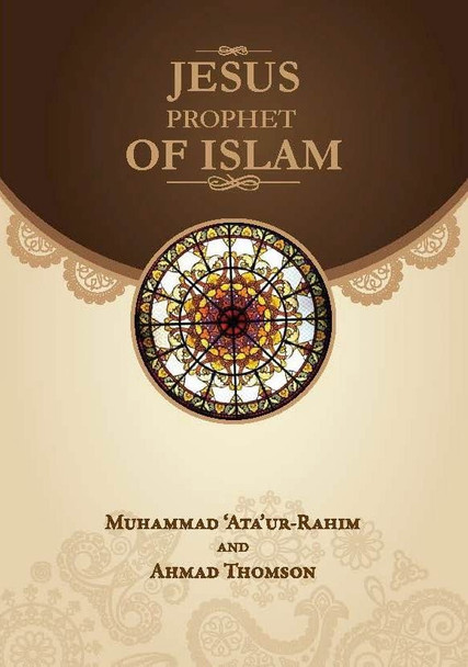 Jesus Prophet of Islam By Muhammad Ata ur-Rahim & Ahmad Thomson,9781897940532,
