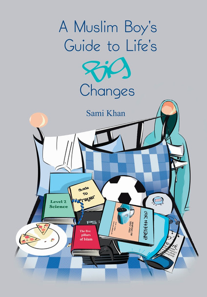 A Muslim Boys Guide to Lives Big Changes By Sami Khan,9781842000724,