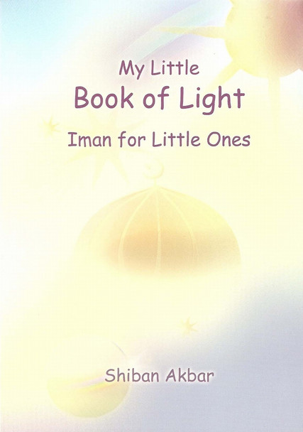 My Little Book of Light Iman for Little Ones By Shiban Akbar,9781842000625,