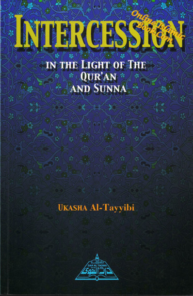 Intercession In the Light of Quran and Sunnah By Ukasha Al-Tayyibi,9781870582360,