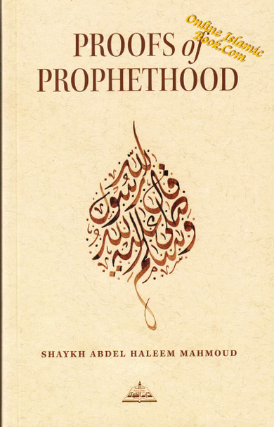 Proofs of Prophethood By Shaykh Abdel Haleem Mahmoud,9781870582629,