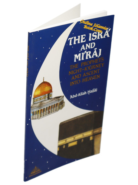 The Isra and Miraj ,The Prophet's Night Journey and Ascent into Heaven By Abd-Allah Hajjaj,9781870582063,