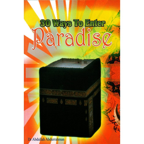 30 Ways To Enter Paradise By Dr. Abdullah Abdurrahman,9781874263647,