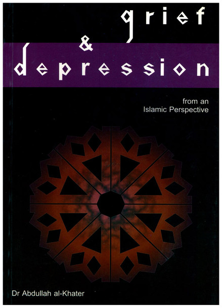 Grief & Depression By Dr. Abdullah al-Khater,9781874263760,