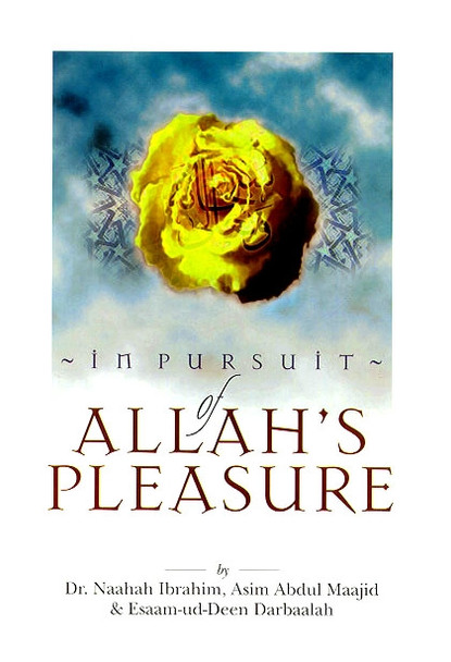 In pursuit of Allah's Pleasure By Dr. Naahah Ibrahim, Asim Abdul Maajid & Esaam-ud-Deen,9781874263555,