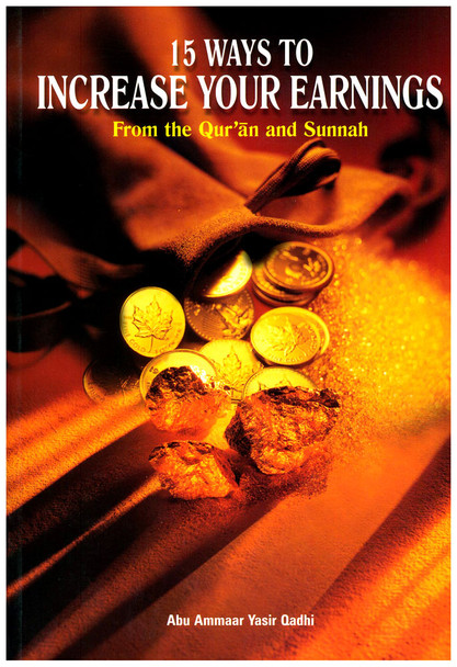 15 Ways To Increase Your Earnings From the Quran and Sunnah By Abu Ammaar Yasir Qadhi,9781898649564,