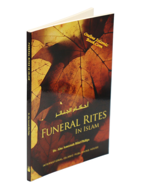 Funeral Rites in Islam By Dr. Abu Ameenah Bilal Philips,9786035010375,