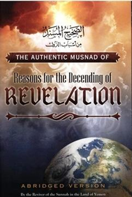The Authentic Musnad Of Reasons For The Descending Of Revelation By Ash-Sheikh Muqbil Ibn Haadi' Al-Waadi'ee,9781467518215,