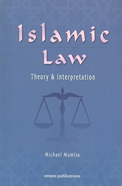 Islamic Law Theory & Interpretation By Michael Mumisa,9781590080108,