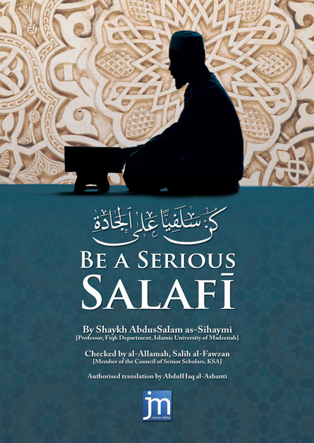Be A Serious Salafi By Dr Shaykh AbdusSalam Al-Sihaymi 9780956728166