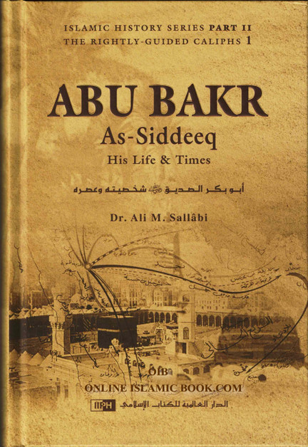 Abu Bakr as Siddeeq His Life and Times By Ali M. Sallabi 9786035012126