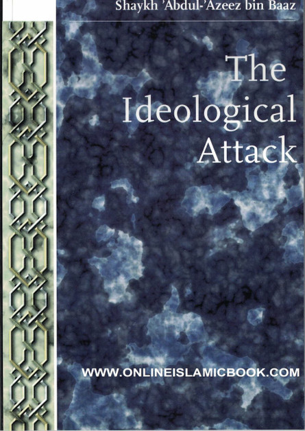 The Ideological Attack By Shaykh 'Abdul-'Azaaz bin Baaz,