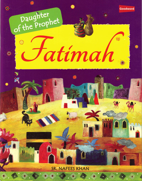 Fatimah, Daughter of the Prophet By Saniyasnain Khan