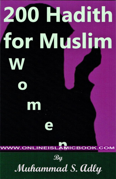200 Hadith For Muslim Women By Muhammad S.Adly,
