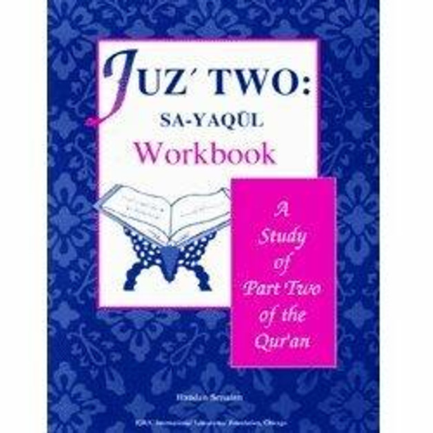 A Study of the Quran Workbook Juz Two (Sa-Yaqul) By Dr. Abidullah Ghazi,