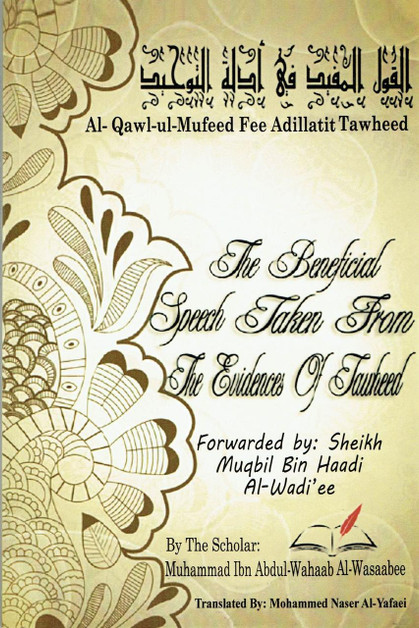 The Beneficial Speech taken From The Evidence Of Tawheed - Al-Qawl-ul-Mufeed Fee Adillatit Tawheed By Sheikh Muqbil Bin Haadi Al-Wadi'ee; Muhammad Ibn Abdul-Wahaab Al-Wasaabee,,