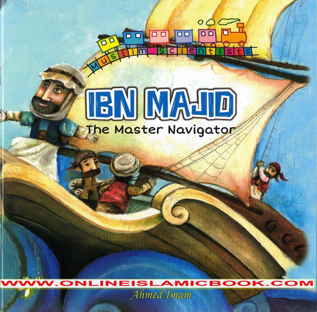 Ibn Majid: The Master Navigator (Muslim Scientist Series) By Ahmed Imam,