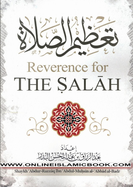 Reverence For The Salah By Shaykh Abdur Razzaq ibn Abdul Muhsin Al-Abaad al-Badr