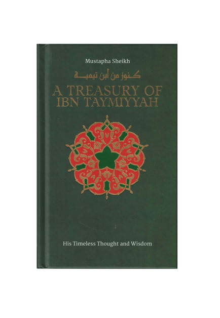 A Treasury of Ibn Taymiyyah: His Timeless Thought and Wisdom,