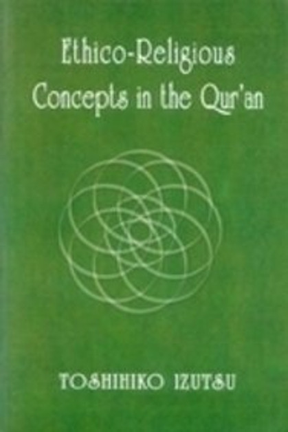 Ethico-religious Concepts in the Qu'ran,