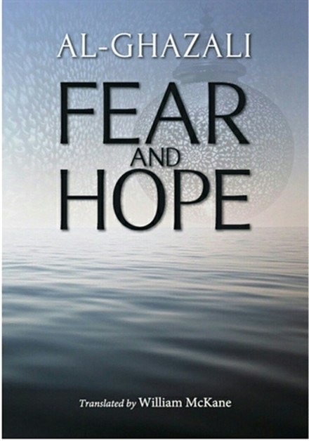 Al-Ghazali : Fear and Hope (From Ihya Ulum al-Din),