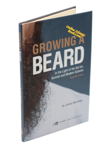 Growing a Beard (In The Light of Qur'an,Sunnah And Modern Science) By Dr. Gohar Mushtaq,9786035014113,