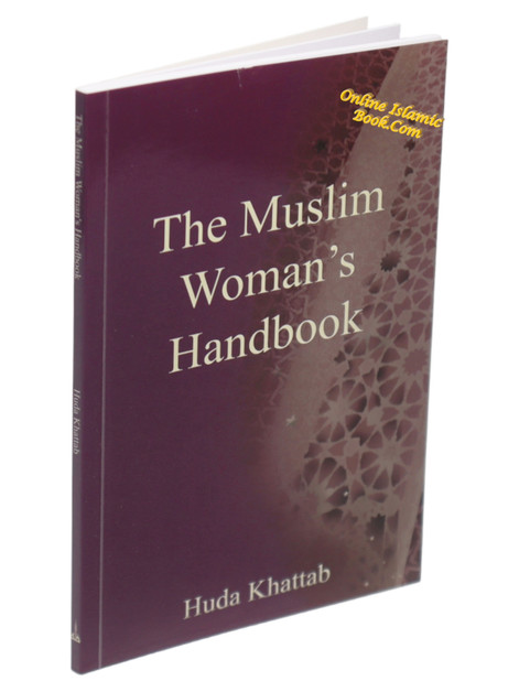 The Muslim Woman's Handbook By Huda Khattab,9781897940006,