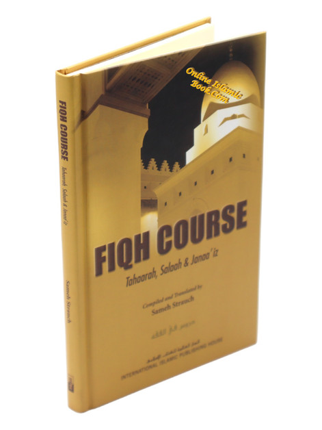 Fiqh Course (Vol 1) Tahaarah, Salaah & Janaaiz By Sameh Strauch,9786035010283,