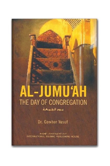 Al Jumuah The Day of Congregation By Dr. Gowher Yusuf,9786035010566,