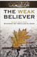 The Weak Believer By Shaykh Aboo Nasr Muhammad Ibn 'Abdullaah Al-Imaam 9781633157101