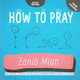 How to Pray By Zanib Mian,9780995540651,